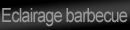 éclairage pour barbecue